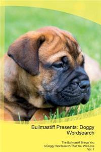 Bullmastiff Presents: Doggy Wordsearch the Bullmastiff Brings You a Doggy Wordsearch That You Will Love Vol. 1