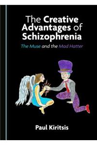 Creative Advantages of Schizophrenia: The Muse and the Mad Hatter
