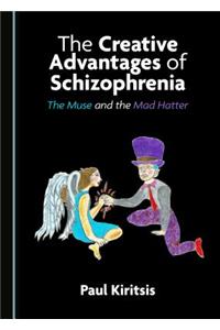 The Creative Advantages of Schizophrenia