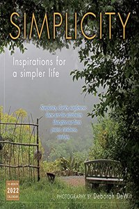 Simplicity -- Inspirations for a Simpler Life 2022 Wall Calendar 16-Month