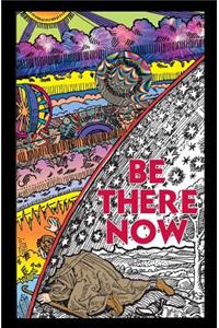 Be There Now
