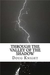 Through the Valley of the Shadow
