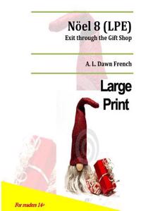 Noel 8 (Lpe): Exit Through the Gift Shop