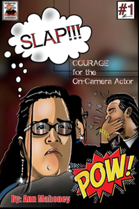 Slap!!! Courage for the On-Camera Actor