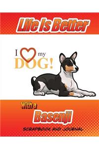 Life Is Better With An Basenji Scrapbook and Journal
