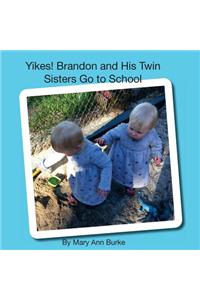 Yikes! Brandon and His Twin Sisters Go to School