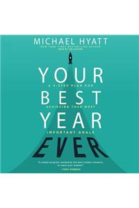 Your Best Year Ever: A 5-Step Plan for Achieving Your Most Important Goals