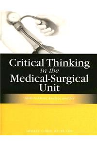 Critical Thinking in the Medical-Surgical Unit: Skills to Assess, Analyze, and Act
