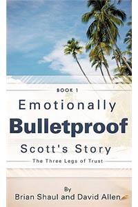 Emotionally Bulletproof Scott's Story - Book 1