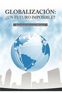 Globalizacion: Un Futuro Imposible?