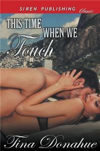 This Time When We Touch (Siren Publishing Classic)