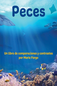 Peces: Un Libro de Comparaciones Y Contrastes