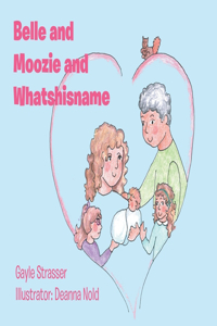 Belle and Moozie and Whatshisname