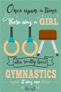 Once Upon A Time There Was A Girl Who Really Loved Gymnastics It was Me The End