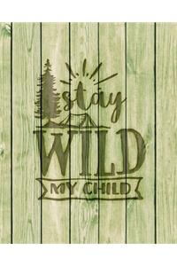 Stay Wild My Child