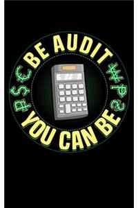 Be Audit You Can Be