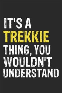 It's A TREKKIE Thing, You Wouldn't Understand Gift for TREKKIE Lover, TREKKIE Life is Good Notebook a Beautiful