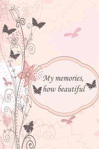 My memories, how beautiful