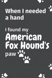 When I needed a hand, I found my American Foxhound's paw: For American Foxhound Puppy Fans