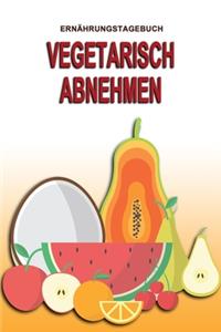 Ernährungstagebuch - Vegetarisch abnehmen