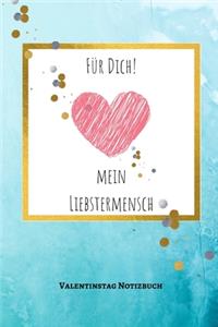 Für Dich! Mein Liebstermensch