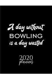 A Day Without Bowling Is A Day Wasted 2020 Planner