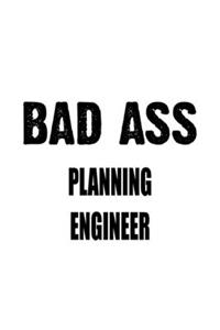 Bad Ass Planning Engineer