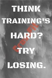 Think Training's Hard? Try Losing.