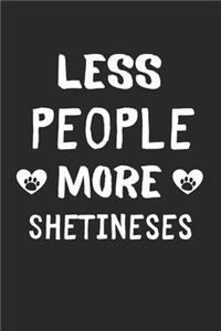 Less People More Shetineses