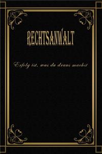 Rechtsanwalt - Erfolg ist, was du draus machst
