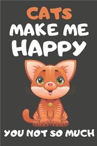 Cats Make Me Happy You Not So Much