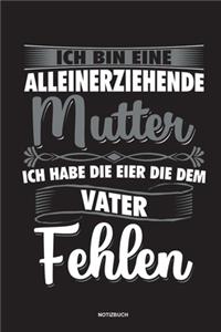 Ich bin eine Alleinerziehende Mutter ich habe die Eier die dem Vater fehlen - Notizbuch