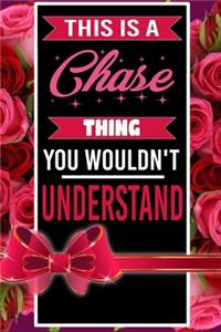 This is A Chase Thing You wouldn't understand personalized name notebook for girls and women