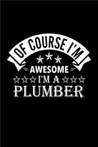 Of Course I'm Awesome I'm A Plumber