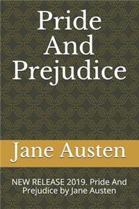 Pride And Prejudice: NEW RELEASE 2019. Pride And Prejudice by Jane Austen