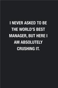 I Never Asked To Be The World's Best Manager