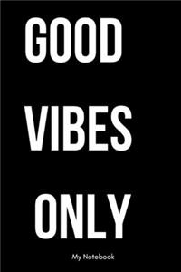 Good Vibes Only