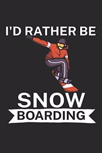 Id rather be snowboarding