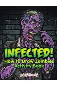Infected! How to Draw Zombies Activity Book