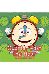 Quarter Past the Hour- A Telling Time for Kids