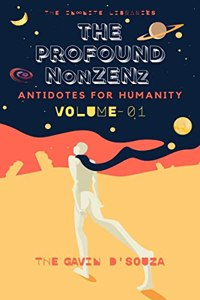 The Profound NonZENz : AntiDotes for Humanity
