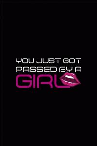 You Just Got Passed By A Girl