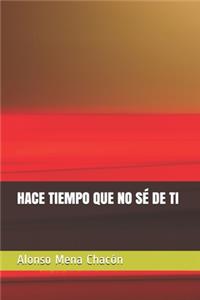 Hace Tiempo Que No Sé de Ti
