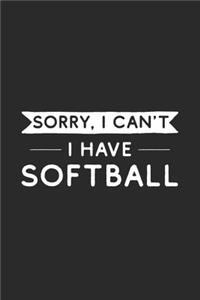Sorry I Can't I Have Softball