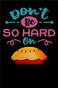 Dont be so hard on