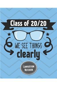 Composition Notebook Class Of 20/20 We See Things Clearly