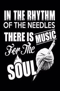 In The Rhythm Of The Needles There Is Music For The Soul