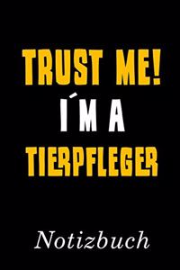 Trust Me I´m A Tierpfleger Notizbuch