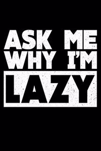 ASk Me Why I'm Lazy