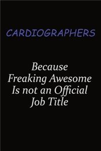 Cardiographers Because Freaking Awesome Is Not An Official Job Title
